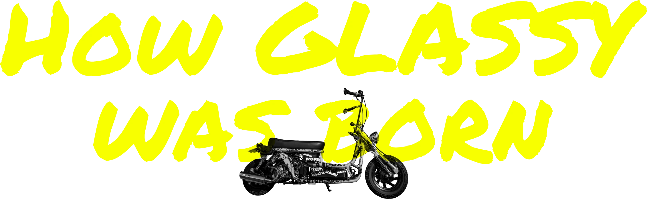 HOW GLASSY WAS BORN